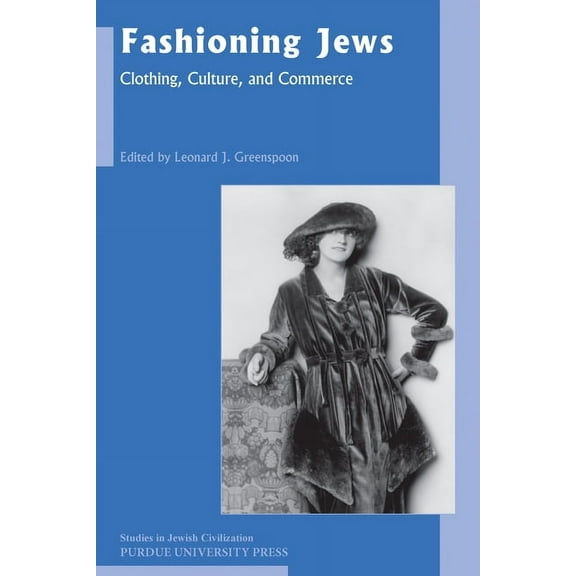 Studies in Jewish Civilization Fashioning Jews: Clothing, Culture, and Commerce, Book 24, (Paperback)