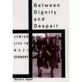 thumbnail image 1 of Studies in Jewish History Between Dignity and Despair: Jewish Life in Nazi Germany, (Paperback), 1 of 1