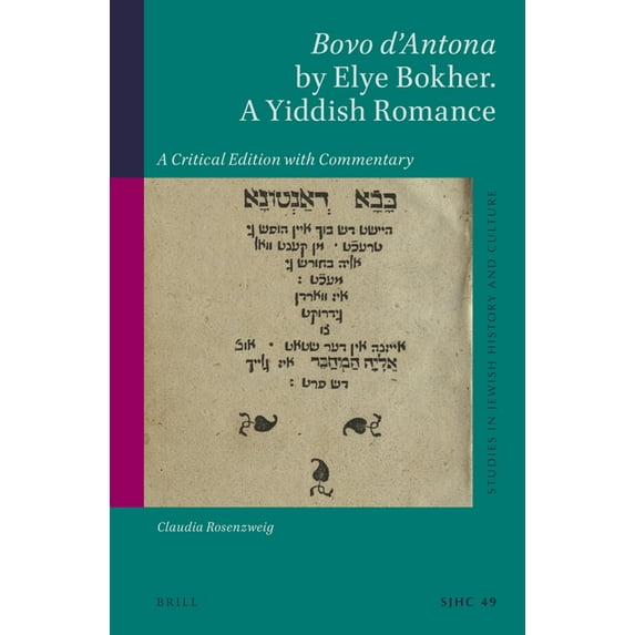 Studies in Jewish History and Culture Bovo d'Antona by Elye Bokher. a Yiddish Romance: A Critical Edition with Commentary, Book 49, (Hardcover)
