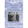 thumbnail image 1 of Studies in Judaism The Jews of Beirut: The Rise of a Levantine Community, 1860s-1930s, Book 6, (Hardcover), 1 of 1