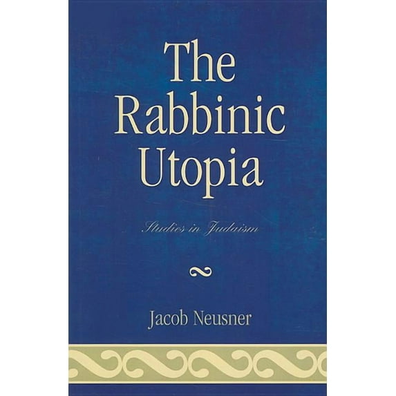 Studies in Judaism Rabbinic Utopia, (Paperback)