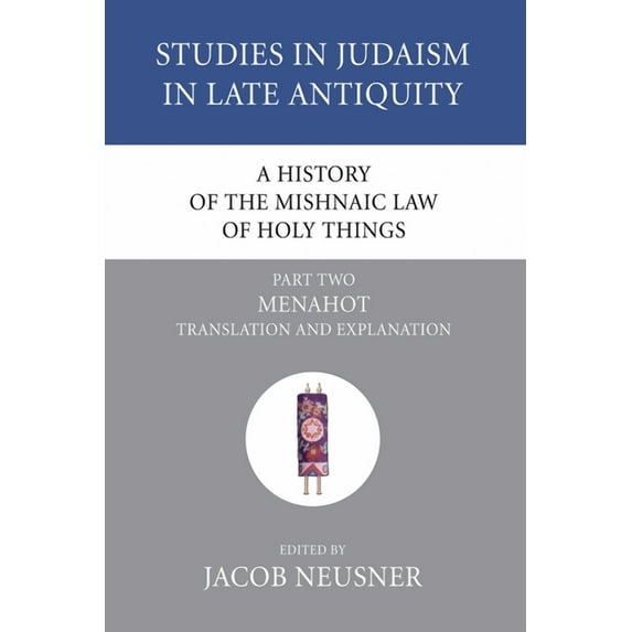 Studies in Judaism in Late Antiquity A History of the Mishnaic Law of Holy Things, Part 2, Book 24, (Paperback)