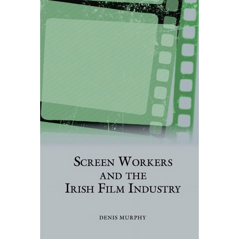 Studies in Labour History: Screen Workers and the Irish Film 