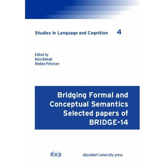 Studies in Language and Cognition Bridging Formal and Conceptual Semantics: Selected Papers of Bridge-14, Book 4, (Paperback)