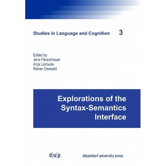 Studies in Language and Cognition Explorations of the Syntax-Semantics Interface, Book 3, (Paperback)
