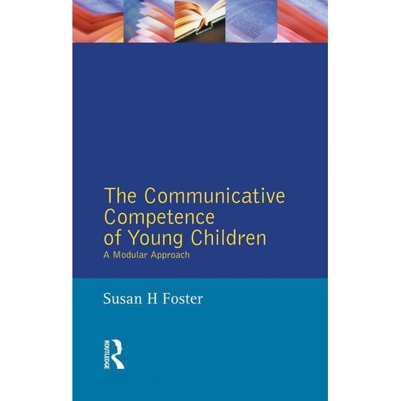 Studies in Language and Linguistics The Communicative Competence of Young Children: A Modular Approach, (Hardcover)