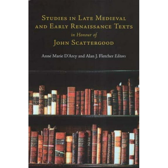 Studies in Late Medieval and Early Renaissance Texts in Honour of John Scattergood (Hardcover)