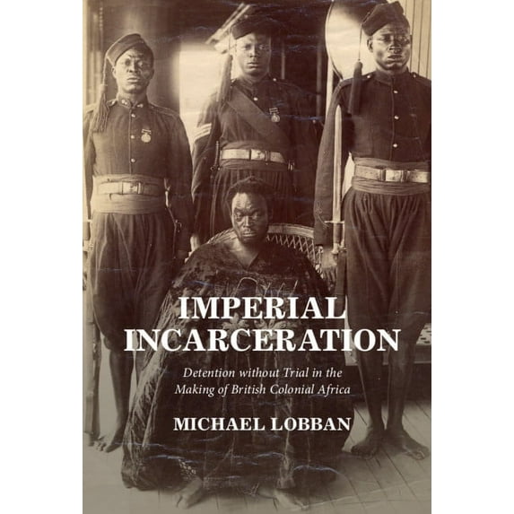 Studies in Legal History Imperial Incarceration, (Hardcover)