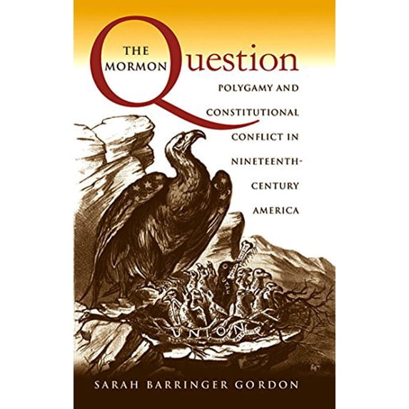 Pre-Owned The Mormon Question: Polygamy and Constitutional Conflict in Nineteenth-Century America (Paperback) 0807849871 9780807849873