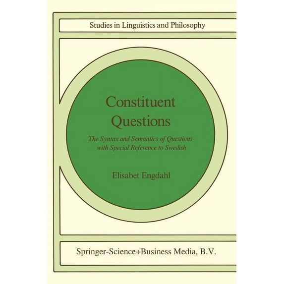 Studies in Linguistics and Philosophy Constituent Questions: The Syntax and Semantics of Questions with Special Reference to Swedish, Book 27, (Paperback)