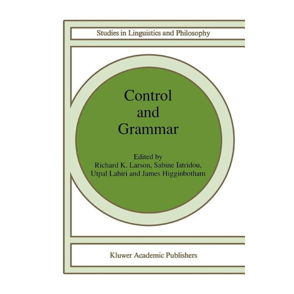 Studies in Linguistics and Philosophy Control and Grammar, Book 48, (Paperback)