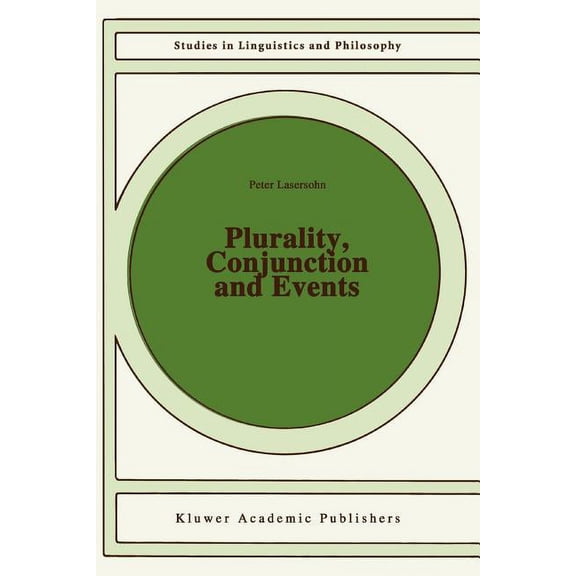Studies in Linguistics and Philosophy Plurality, Conjunction and Events, Book 55, (Paperback)