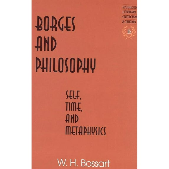 Studies in Literary Criticism and Theory: Borges and Philosophy: Self, Time, and Metaphysics (Hardcover)