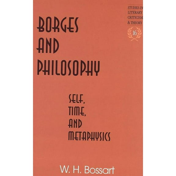 Studies in Literary Criticism and Theory: Borges and Philosophy: Self, Time, and Metaphysics (Hardcover)