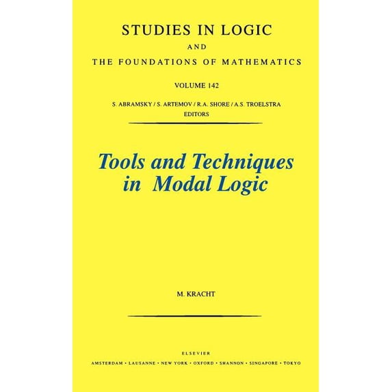 Studies in Logic and the Foundations of Tools and Techniques in Modal Logic: Volume 142, Book 142, (Hardcover)
