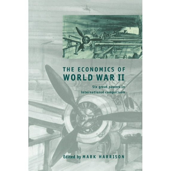 Studies in Macroeconomic History The Economics of World War II, (Paperback)