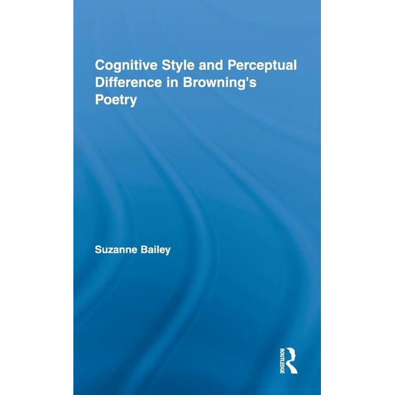 Studies in Major Literary Authors Cognitive Style and Perceptual Difference in Browning's Poetry, (Hardcover)