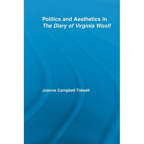 Studies in Major Literary Authors Politics and Aesthetics in The Diary of Virginia Woolf, (Paperback)