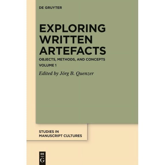 Studies in Manuscript Cultures Exploring Written Artefacts: Objects, Methods, and Concepts, Book 25, (Hardcover)