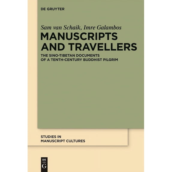 Studies in Manuscript Cultures Manuscripts and Travellers: The Sino-Tibetan Documents of a Tenth-Century Buddhist Pilgrim, Book 2, (Hardcover)