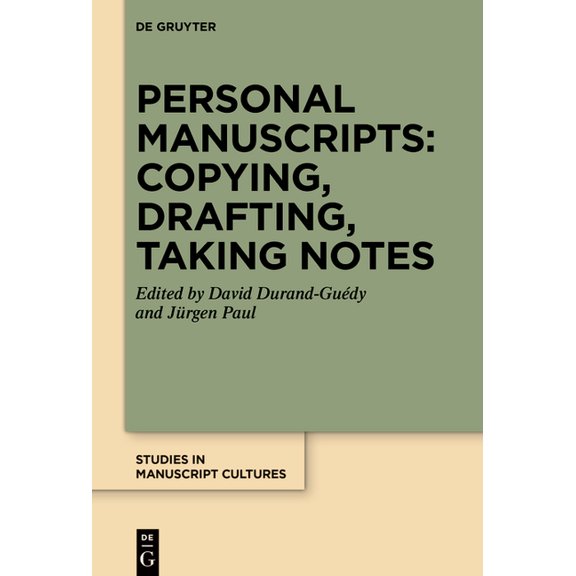 Studies in Manuscript Cultures Personal Manuscripts: Copying, Drafting, Taking Notes, Book 30, (Hardcover)