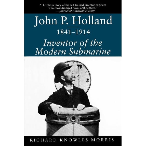 Studies in Maritime History John P. Holland, 1841-1914: Inventor of the Modern Submarine, (Paperback)