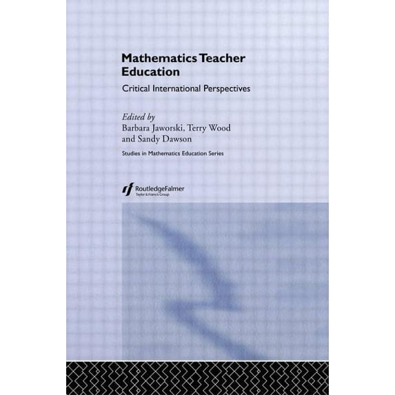 Studies in Mathematics Education Series Mathematics Teacher Education: Critical International Perspectives, Book 12, (Paperback)