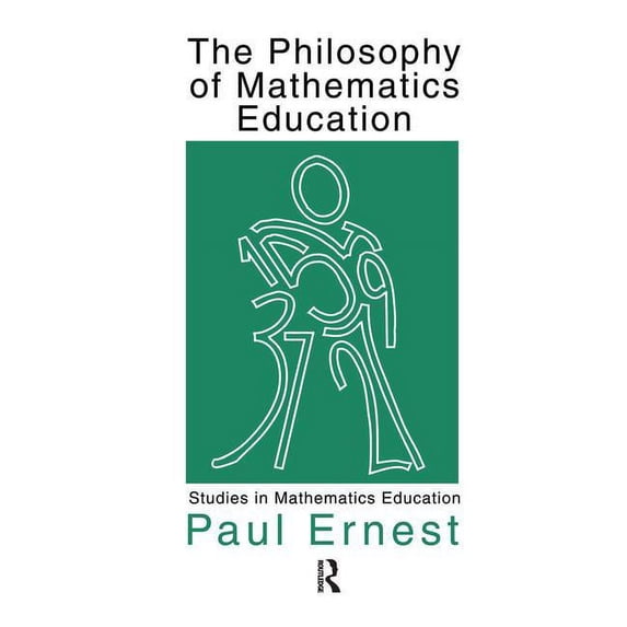 Studies in Mathematics Education The Philosophy of Mathematics Education, (Hardcover)