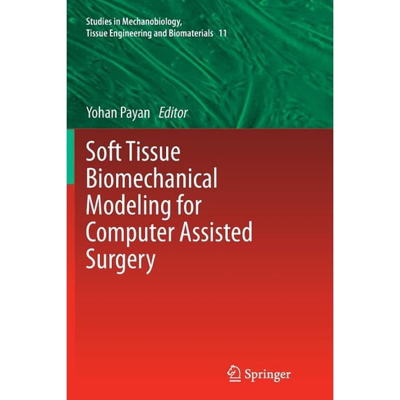Studies in Mechanobiology, Tissue Engine Soft Tissue Biomechanical Modeling for Computer Assisted Surgery, Book 11, (Paperback)