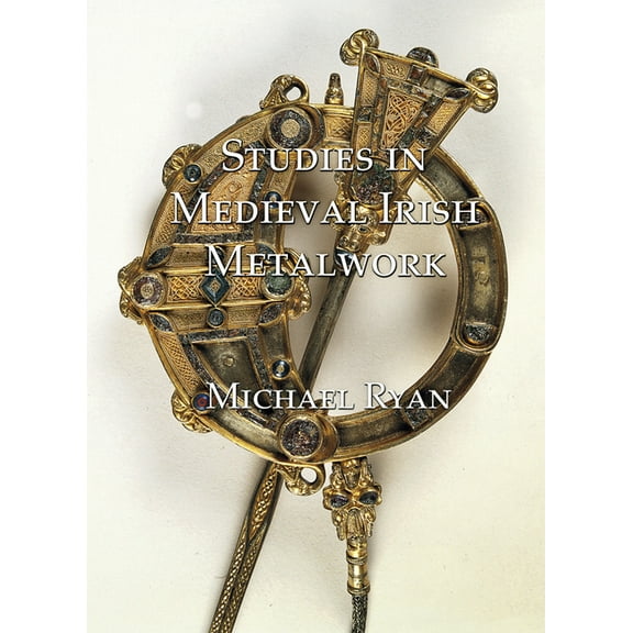 Studies in Medieval Irish Metalwork, (Hardcover)