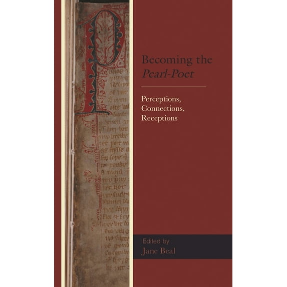Studies in Medieval Literature Becoming the Pearl-Poet: Perceptions, Connections, Receptions, (Paperback)