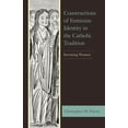 thumbnail image 1 of Studies in Medieval Literature Constructions of Feminine Identity in the Catholic Tradition: Inventing Women, (Hardcover), 1 of 1