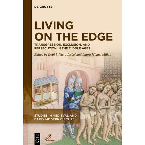 Studies in Medieval and Early Modern Cul Living on the Edge: Transgression, Exclusion, and Persecution in the Middle Ages, Book 83, (Hardcover)
