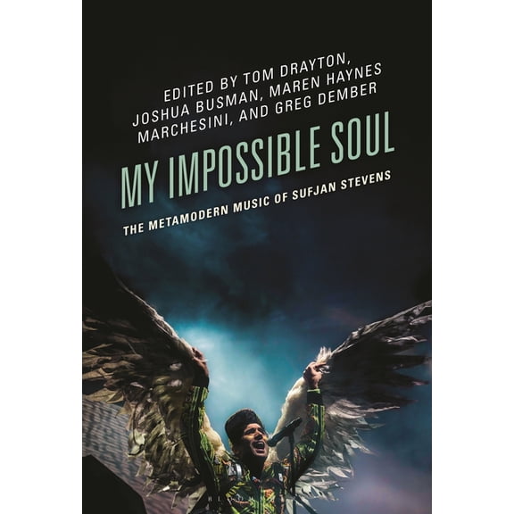 Studies in Metamodernism: Theory and Cri My Impossible Soul: The Metamodern Music of Sufjan Stevens, (Hardcover)