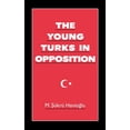 thumbnail image 1 of Studies in Middle Eastern History The Young Turks in Opposition, (Hardcover), 1 of 1