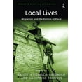 thumbnail image 1 of Studies in Migration and Diaspora Local Lives: Migration and the Politics of Place, (Paperback), 1 of 1