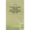 thumbnail image 1 of Studies in Military and Strategic Histor The Army in India and the Development of Frontier Warfare, 1849-1947, (Hardcover), 1 of 1
