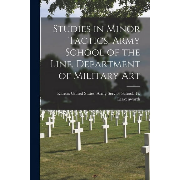 Studies in Minor Tactics. Army School of the Line, Department of Military Art (Paperback)
