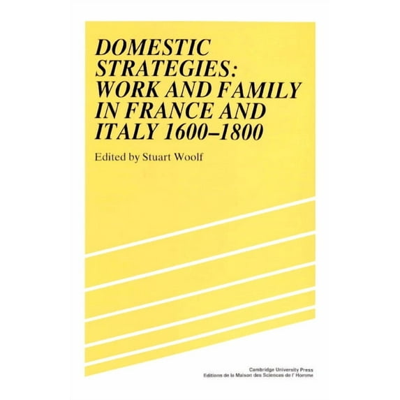 Studies in Modern Capitalism Domestic Strategies: Work and Family in France and Italy, 1600 1800, (Paperback)