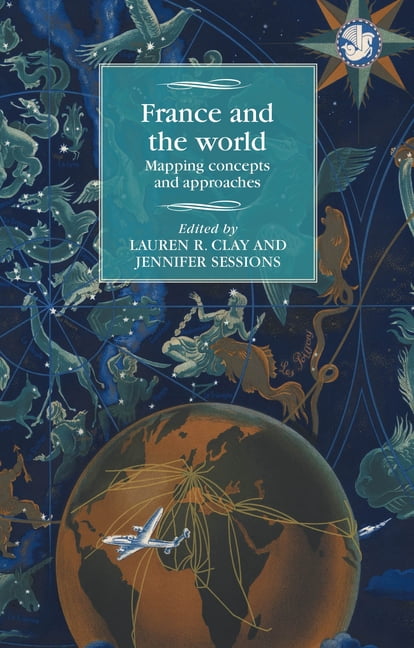 Studies in Modern French and Francophone France and the World: Mapping Concepts and Approaches, (Hardcover)