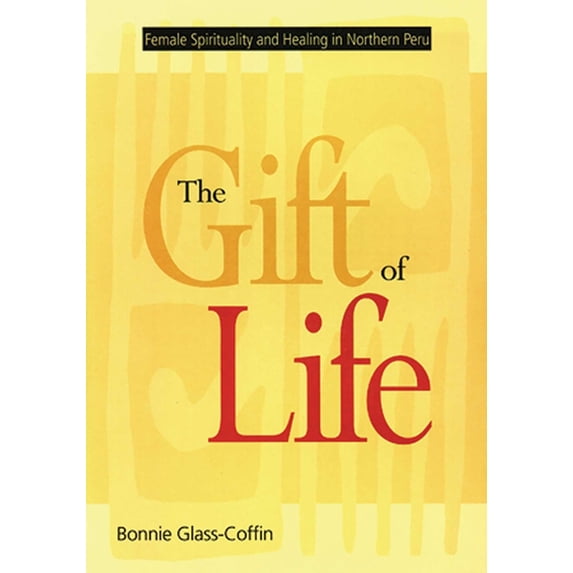 Studies in Modern German Literature The Gift of Life: Female Spirituality and Healing in Northern Peru, (Paperback)