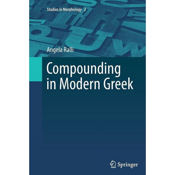 Studies in Morphology Compounding in Modern Greek, Book 2, (Paperback)