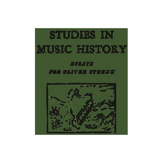 Studies in Music History: Essays for Oliver Strunk, (Hardcover)