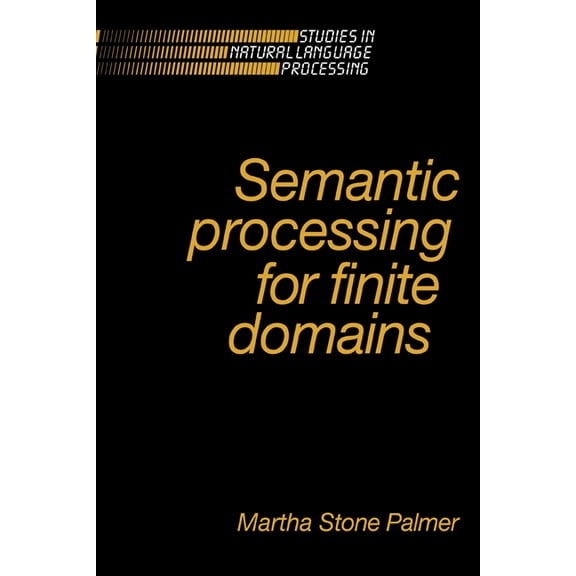 Studies in Natural Language Processing Semantic Processing for Finite Domains, (Paperback)