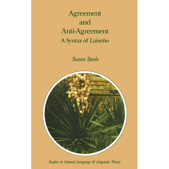 Studies in Natural Language and Linguist Agreement and Anti-Agreement: A Syntax of Luiseño, Book 17, (Hardcover)