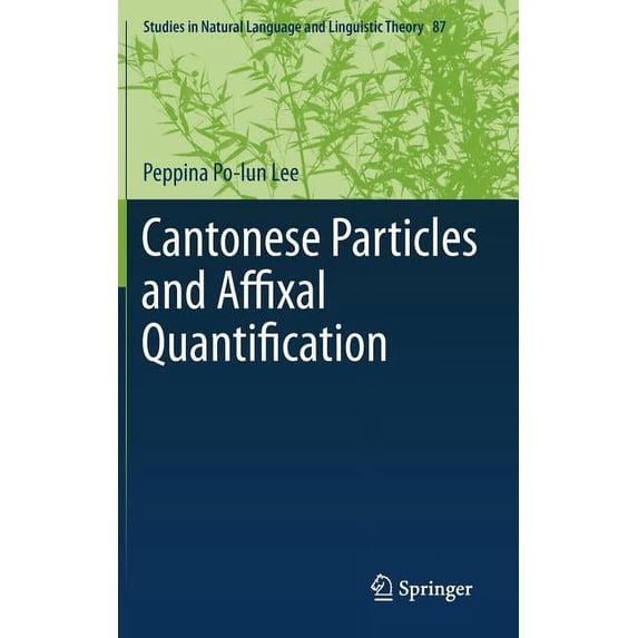 Studies in Natural Language and Linguist Cantonese Particles and Affixal Quantification, Book 87, (Hardcover)
