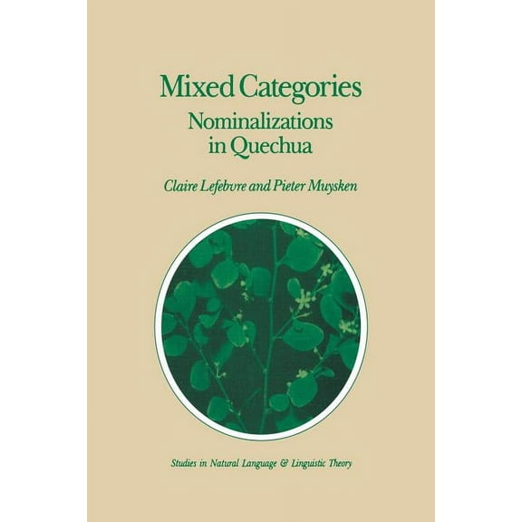Studies in Natural Language and Linguist Mixed Categories: Nominalizations in Quechua, Book 11, (Paperback)