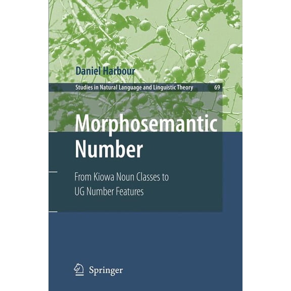 Studies in Natural Language and Linguist Morphosemantic Number:: From Kiowa Noun Classes to Ug Number Features, Book 69, (Paperback)