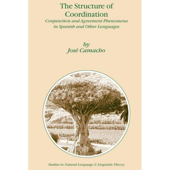 Studies in Natural Language and Linguist The Structure of Coordination: Conjunction and Agreement Phenomena in Spanish and Other Languages, Book 57, (Paperback)