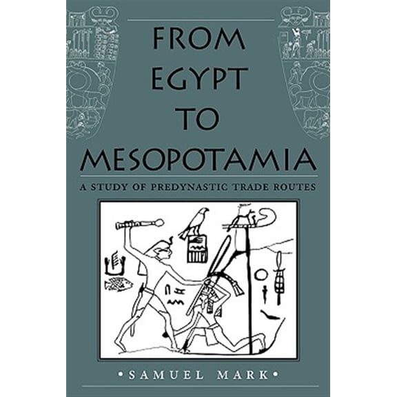 Pre-Owned Studies in Nautical Archaeology: From Egypt to Mesopotamia : A Study of Predynastic Trade Routes (Series #4) (Paperback)